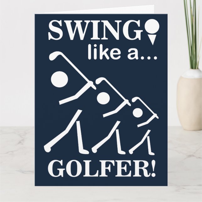 Swing Like A Golfer Golf Greeting Card (Front)