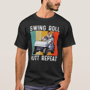 Swing Roll Putt Repeat Golf Golfers Vintage Men W T-Shirt