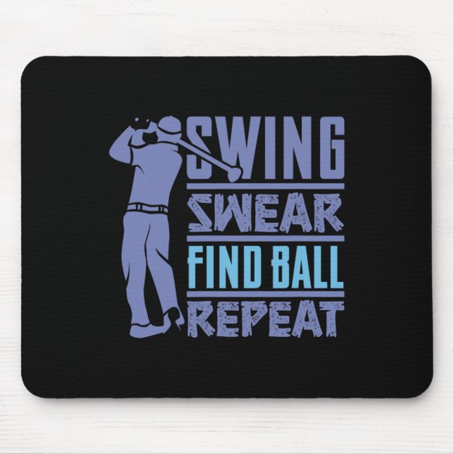 Swing Swear Drink Repeat - Funny Golf Saying  Mouse Pad (Front)