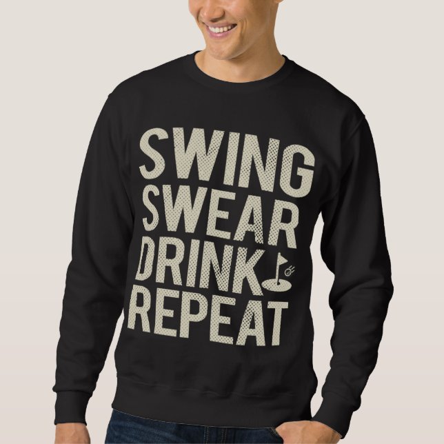 Swing Swear Drink Repeat Funny Golf Sweatshirt (Front)
