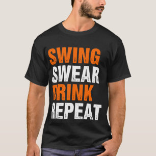 Swing Swear Drink Repeat Funny Golf T-Shirt