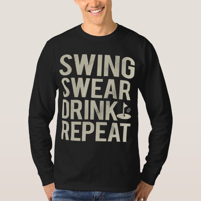 Swing Swear Drink Repeat Funny Golf T-Shirt (Front)