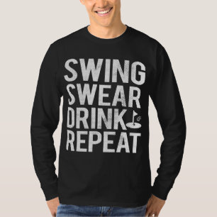 Swing Swear Drink Repeat Funny Golf T-Shirt