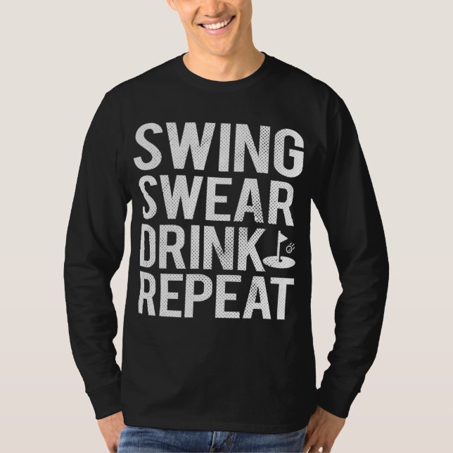 Swing Swear Drink Repeat Funny Golf T-Shirt (Front)