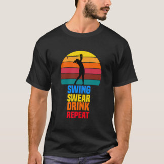 Swing Swear Drink Repeat Funny Golfer Golf Lovers  T-Shirt