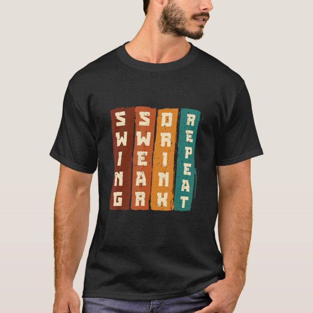 Swing Swear Drink Repeat Golf Enthusiast Golf Play T-Shirt (Front)