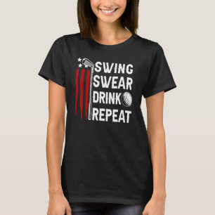 Swing Swear Drink Repeat Golf T-Shirt