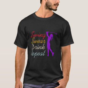 Swing Swear Drink Repeat Golf T-Shirt
