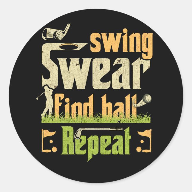 Swing Swear Find Ball Repeat Golf Cart Golfer Golf Classic Round Sticker (Front)