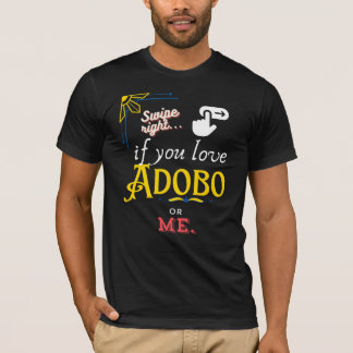 Swipe Right for Adobo Love T-Shirt