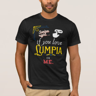 Swipe Right for Lumpia Love T-Shirt