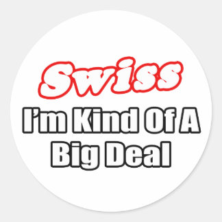Swiss...Big Deal Classic Round Sticker