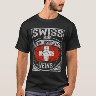 Swiss Blood Runs Through My Veins T-Shirt