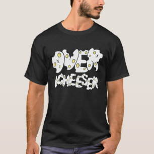 Swiss Cheese Foodie Chef Overacheeser Charcuterie T-Shirt