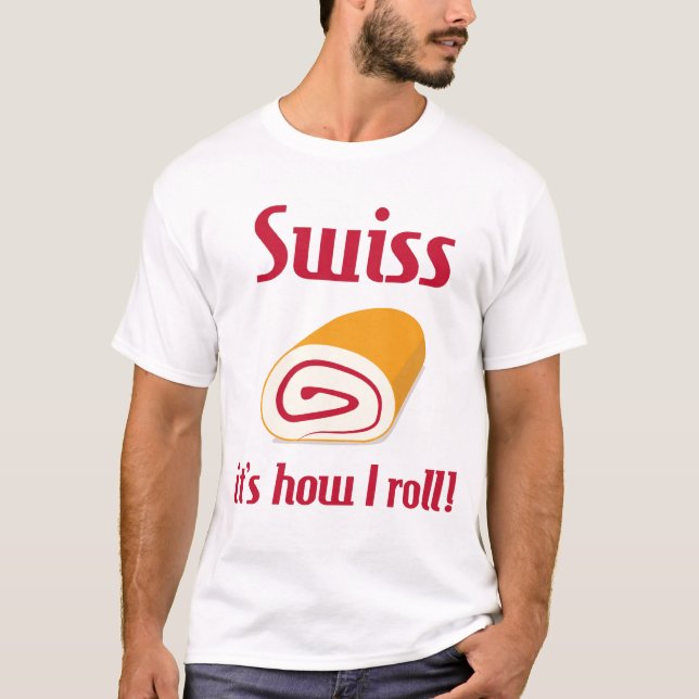 Swiss - It's how I roll T-shirt (Front)