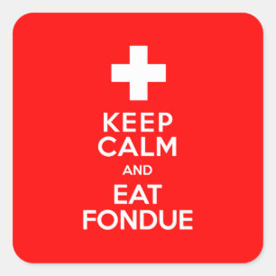Swiss Party! Keep Calm and Eat Fondue! Square Sticker