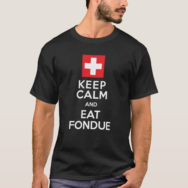 Swiss Solution: Keep Calm and Eat Fondue - Funny T-Shirt (Front)