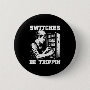 Switches Be Tripn Funny Electrician Electrical Wor 6 Cm Round Badge