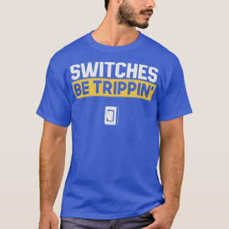 Switches Be Trippin electrician  (3)  T-Shirt