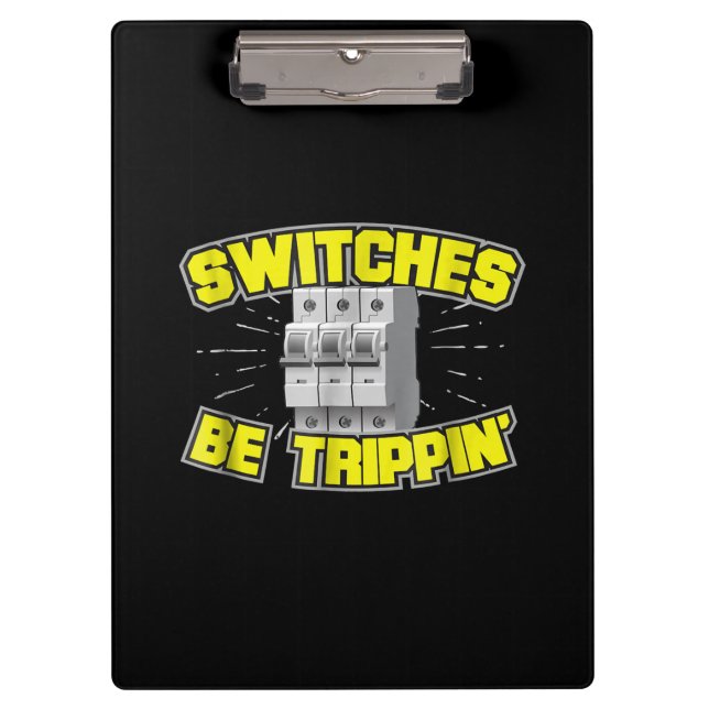 Switches Be Trippin Electrician Gift Clipboard (Front)