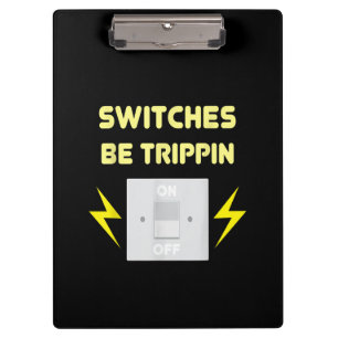 Switches Be Trippin  - Electrician Gift Clipboard