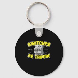 Switches Be Trippin Electrician Gift Key Ring