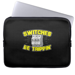 Switches Be Trippin Electrician Gift Laptop Sleeve