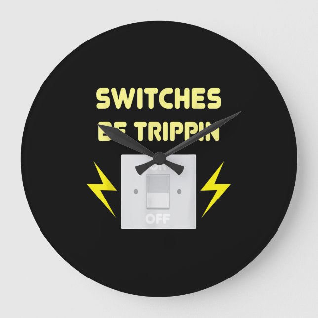 Switches Be Trippin  - Electrician Gift Large Clock (Front)