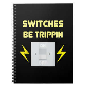 Switches Be Trippin - Electrician Gift Notebook