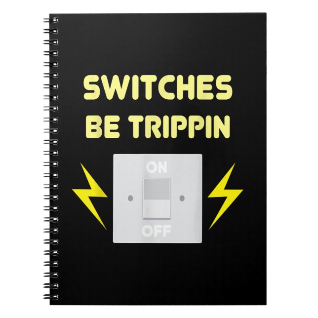 Switches Be Trippin  - Electrician Gift Notebook (Front)