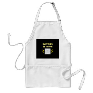 Switches Be Trippin - Electrician Gift Standard Apron