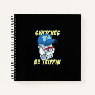 Switches Be Trippin  Electrician  Men Funny Notebook