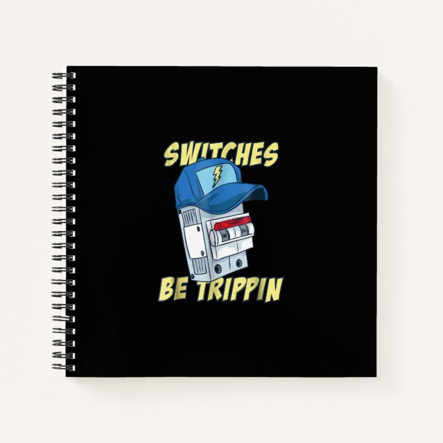 Switches Be Trippin  Electrician  Men Funny Notebook (Front)