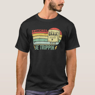 Switches Be Trippin Vintage Funny Electrician Fuse T-Shirt