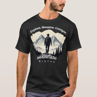 Switzerland Hiking Explore Breathe Conquer T-Shirt