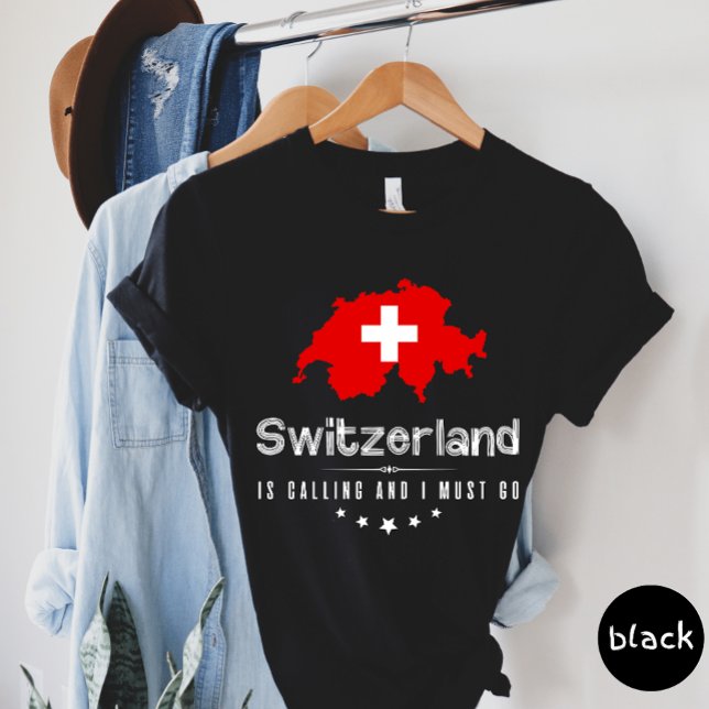 Switzerland Is Calling And I Must Go T-shirt (Creator Uploaded)
