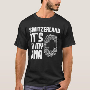 Switzerland It s In My DNA   Swiss  1 T-Shirt