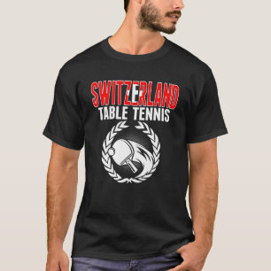Switzerland Table Tennis     Swiss Ping Pong Suppo T-Shirt