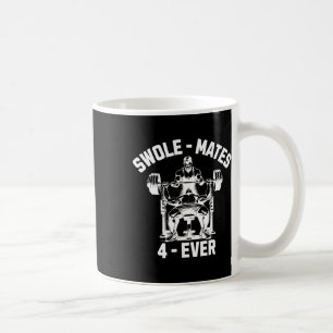 Swole-mates 4-ever Funny Gym Partner Lifting Coffee Mug