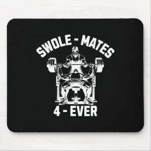 Swole-mates 4-ever Funny Gym Partner Lifting  Mouse Pad