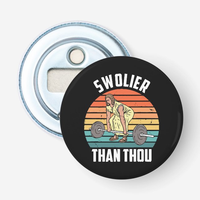 Swolier Than Thou Bottle Opener (Front)
