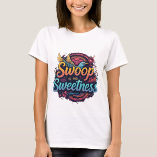 Swoop into Sweetness T-Shirt