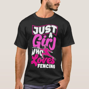 Swordsmanship Sword Fighting Just A Girl WHo Loves T-Shirt