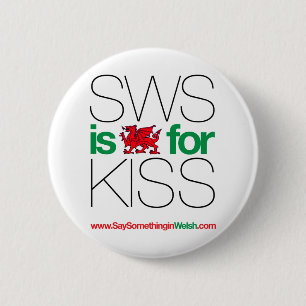 SWS is the Welsh for Kiss! 6 Cm Round Badge