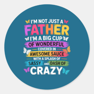 Sy Father Funny Quote Dad Humor Men Women  Classic Round Sticker