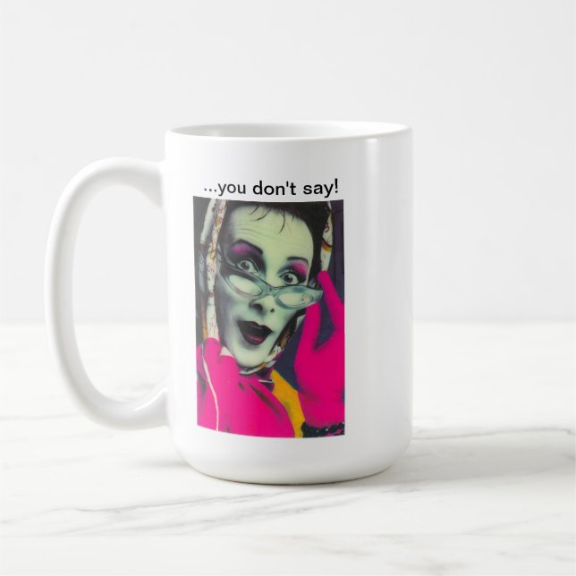 Sybil's "...you don't say!" Mug. Coffee Mug (Left)