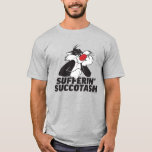 SYLVESTER™ "Sufferin' Succotash" Sulking T-Shirt<br><div class="desc">LOONEY TUNES™ | SYLVESTER™ sulks with his chin resting in one hand,  the other  balled over the words "Sufferin' Succotash".</div>