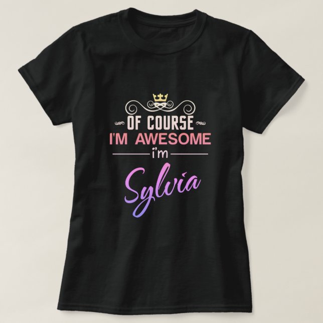 Sylvia Of Course I'm Awesome I'm Sylvia name T-Shi T-Shirt (Design Front)