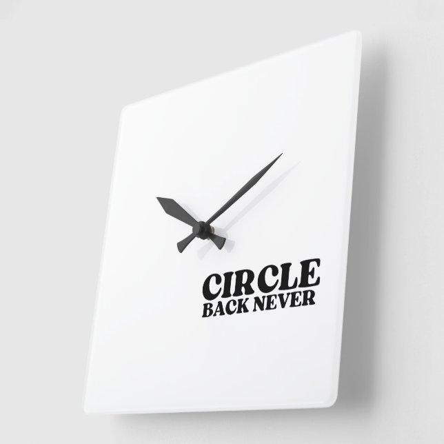 Synchronised Finality | Circle Back Never  Square Wall Clock (Angle)