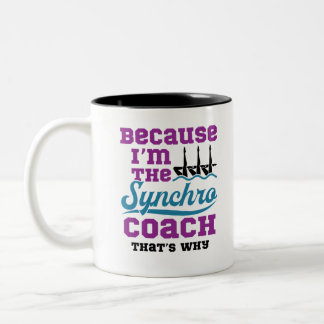 Synchronized Swimming Because I'm Synchro Coach Two-Tone Coffee Mug